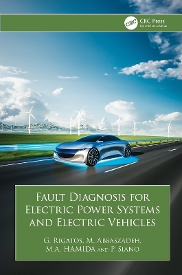 Fault Diagnosis for Electric Power Systems and Electric Vehicles - G. Rigatos, M. Abbaszadeh, M.A. Hamida, P. Siano