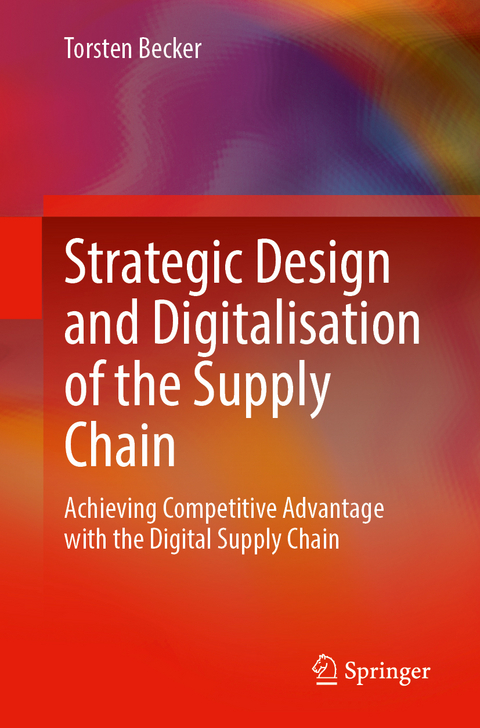 Strategic Design and Digitalisation of the Supply Chain - Torsten Becker