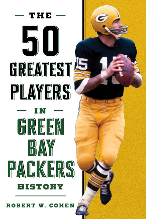 50 Greatest Players in Green Bay Packers History -  Robert W. Cohen