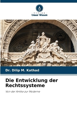 Die Entwicklung der Rechtssysteme - Dr Dilip M Kathad