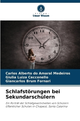 Schlafst�rungen bei Sekundarsch�lern - Carlos Alberto do Amaral Medeiros, Giulia Luiza Cecconello, Giancarlos Brum Fornari