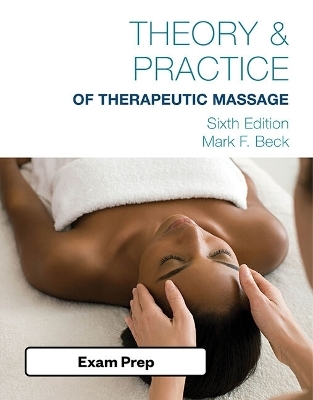 Exam Review for Beck's Theory and Practice of Therapeutic Massage - Mark Beck