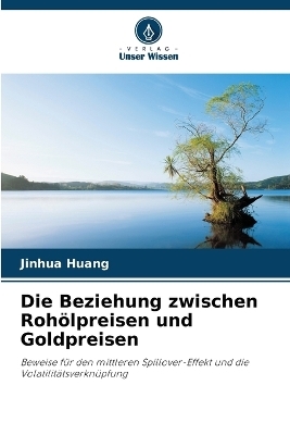 Die Beziehung zwischen Roh�lpreisen und Goldpreisen - Jinhua Huang