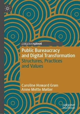 Public Bureaucracy and Digital Transformation - Caroline Howard Grøn, Anne Mette Møller