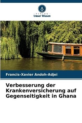 Verbesserung der Krankenversicherung auf Gegenseitigkeit in Ghana - Francis-Xavier Andoh-Adjei