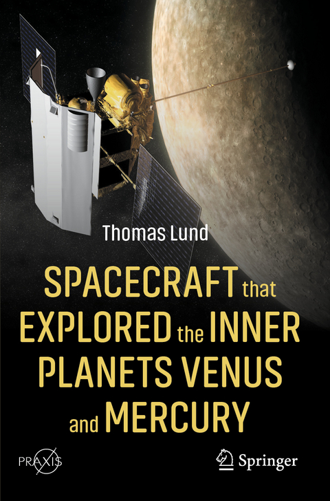 Spacecraft that Explored the Inner Planets Venus and Mercury - Thomas Lund