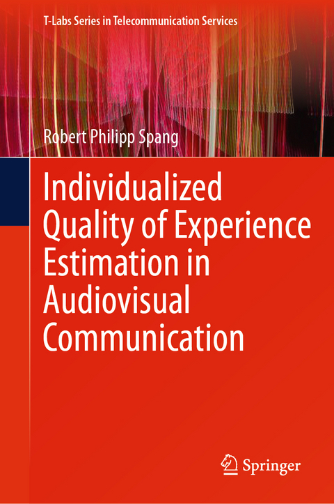 Individualized Quality of Experience Estimation in Audiovisual Communication - Robert Philipp Spang