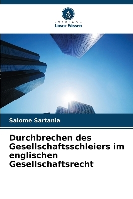 Durchbrechen des Gesellschaftsschleiers im englischen Gesellschaftsrecht - Salome Sartania