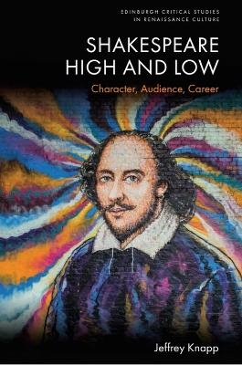 Shakespeare High and Low -  Jeffrey Knapp