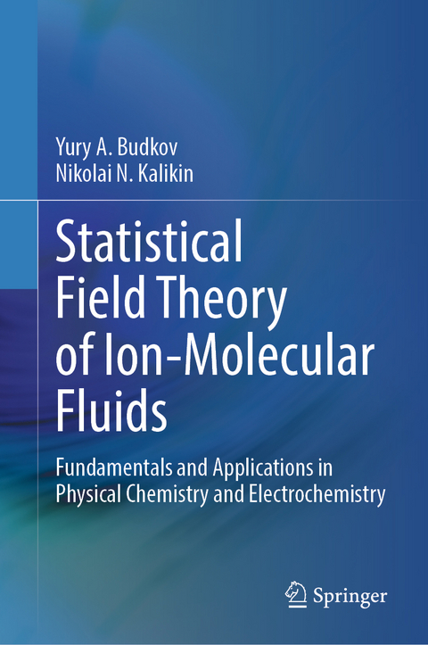 Statistical Field Theory of Ion-Molecular Fluids - Yury A. Budkov, Nikolai N. Kalikin