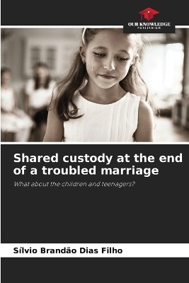 Shared custody at the end of a troubled marriage - Sílvio Brandão Dias Filho