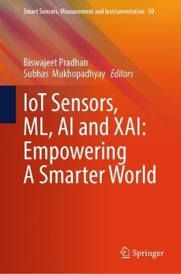 IoT Sensors, ML, AI and XAI: Empowering A Smarter World - 