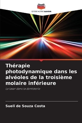 Th�rapie photodynamique dans les alv�oles de la troisi�me molaire inf�rieure - Sueli de Souza Costa