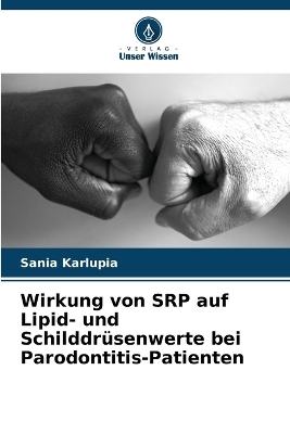 Wirkung von SRP auf Lipid- und Schilddr�senwerte bei Parodontitis-Patienten - Sania Karlupia