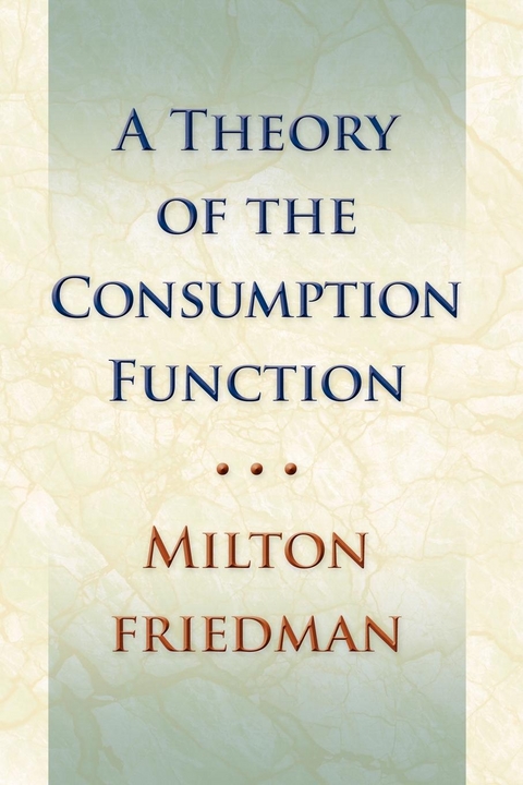 Theory of the Consumption Function -  Milton Friedman