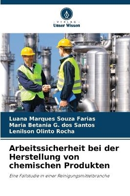 Arbeitssicherheit bei der Herstellung von chemischen Produkten - Luana Marques Souza Farias, Maria Betania G Dos Santos, Lenilson Olinto Rocha