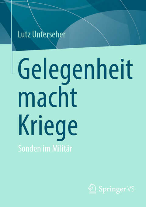 Gelegenheit macht Kriege - Lutz Unterseher