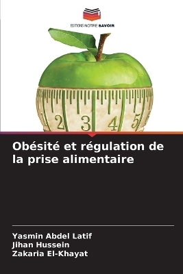 Ob�sit� et r�gulation de la prise alimentaire - Yasmin Abdel Latif, Jihan Hussein, Zakaria El-Khayat