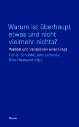 Warum ist überhaupt etwas und nicht vielmehr nichts? - Schubbe, Daniel; Lemanski, Jens; Hauswald, Rico