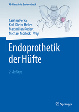 Endoprothetik der Hüfte - Perka, Carsten; Heller, Karl-Dieter; Rudert, Maximilian; Morlock, Michael