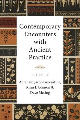 Contemporary Encounters with Ancient Practice - 