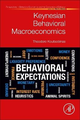 Keynesian Behavioral  Macroeconomics - Theodore Koutsobinas