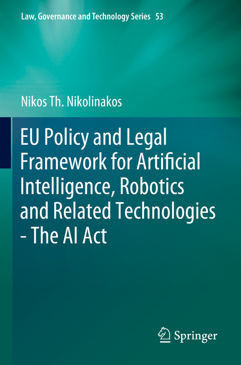 EU Policy and Legal Framework for Artificial Intelligence, Robotics and Related Technologies - The AI Act - Nikos Th. Nikolinakos