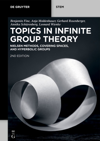 Topics in Infinite Group Theory - Benjamin Fine; Anja Moldenhauer; Gerhard Rosenberger …