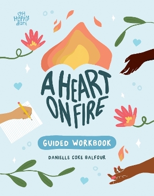 A Heart on Fire Guided Workbook - Danielle Coke Balfour