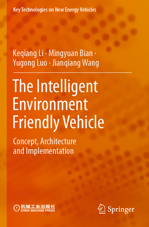 The Intelligent Environment Friendly Vehicle - Keqiang Li, Mingyuan Bian, Yugong Luo, Jianqiang Wang