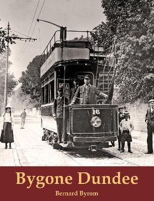 Bygone Dundee - Bernard Byrom