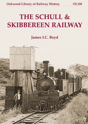 The Schull & Skibbereen Railway - James I C Boyd