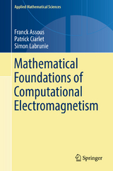 Mathematical Foundations of Computational Electromagnetism - Franck Assous, Patrick Ciarlet, Simon Labrunie