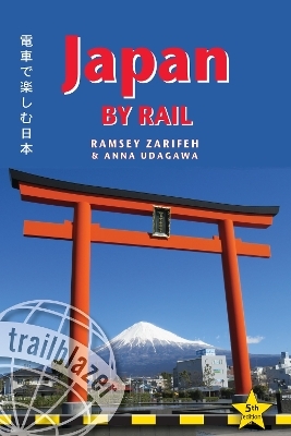 Japan by Rail Trailblazer Guide - Ramsey Zarifeh, Anna Udagawa