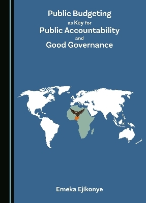 Public Budgeting as Key for Public Accountability and Good Governance - Emeka Ejikonye