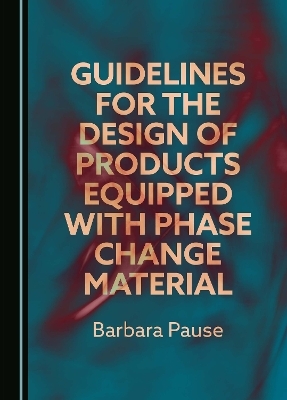 Guidelines for the Design of Products Equipped with Phase Change Material - Barbara Pause