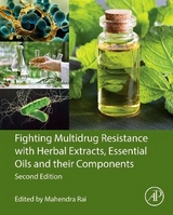 Fighting Multidrug Resistance with Herbal Extracts, Essential Oils and Their Components - Rai, Mahendra