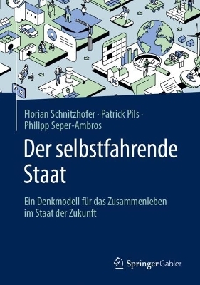 Der selbstfahrende Staat - Florian Schnitzhofer, Patrick Pils, Philipp Seper-Ambros