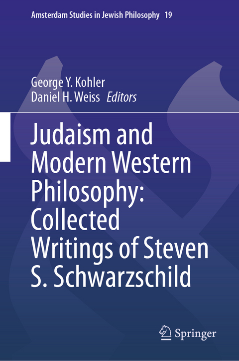 Judaism and Modern Western Philosophy: Collected Writings of Steven S. Schwarzschild - Steven S. Schwarzschild