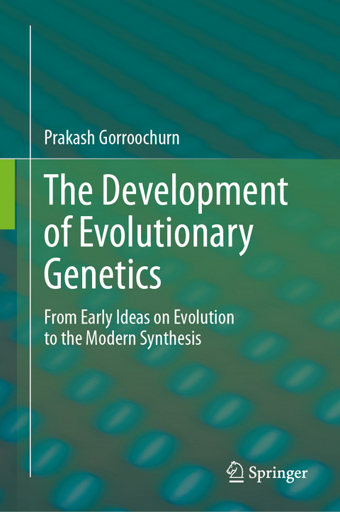 The Development of Evolutionary Genetics - Prakash Gorroochurn