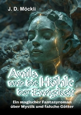 Anila und die Höhle der Ewigkeit - J. D. Möckli