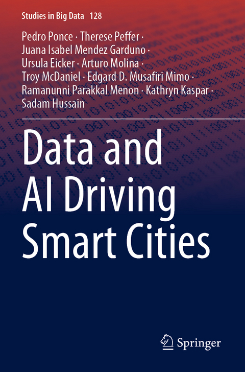 Data and AI Driving Smart Cities - Pedro Ponce, Therese Peffer, Juana Isabel Mendez Garduno, Ursula Eicker, Arturo Molina, Troy McDaniel, Edgard D. Musafiri Mimo, Ramanunni Parakkal Menon, Kathryn Kaspar, Sadam Hussain