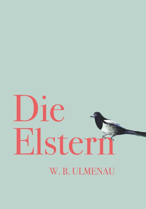 DIE ELSTERN -  W.B.Ulmenau