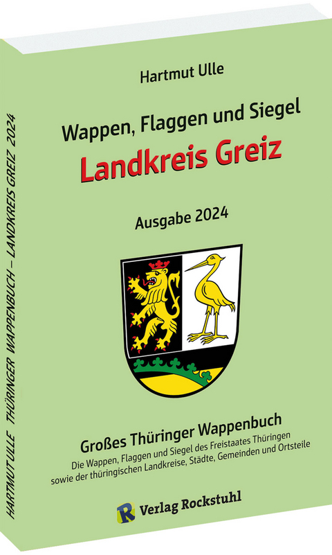 Wappen, Flaggen und Siegel LANDKREIS GREIZ - Ein Lexikon - Ausgabe 2024 - Hartmut Ulle