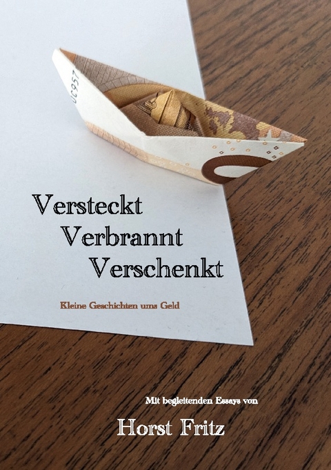 Versteckt - Verbrannt - Verschenkt - Horst Fritz