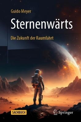 Sternenwärts – Die Zukunft der Raumfahrt - Guido Meyer