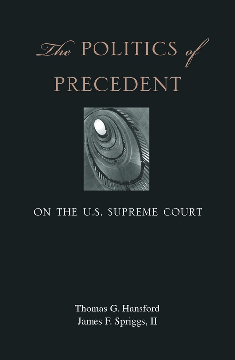 The Politics of Precedent on the U.S. Supreme Court - Thomas G. Hansford, James F. Spriggs