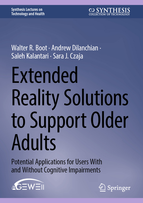 Extended Reality Solutions to Support Older Adults - Walter R. Boot, Andrew Dilanchian, Saleh Kalantari, Sara J. Czaja