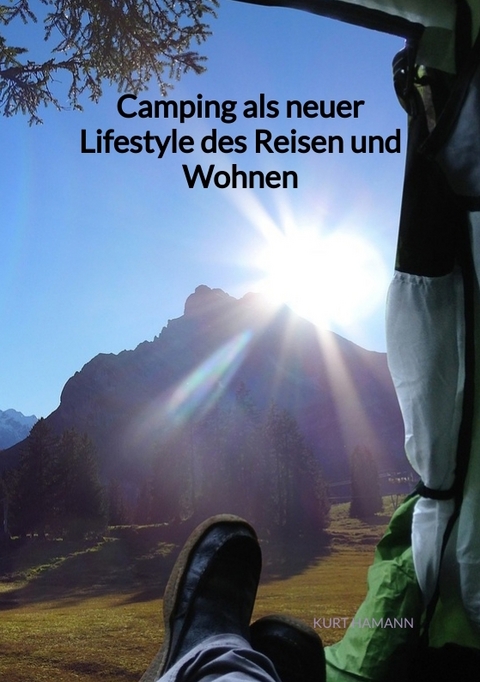 Camping als neuer Lifestyle des Reisen und Wohnen - Kurt Hamann