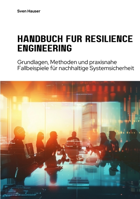 Handbuch für Resilience Engineering - Sven Hauser